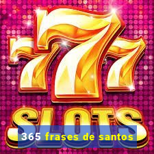 365 frases de santos